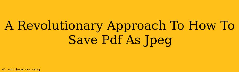 A Revolutionary Approach To How To Save Pdf As Jpeg