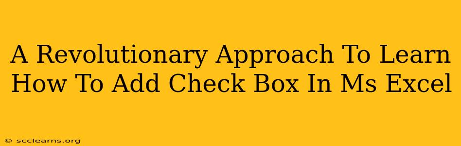 A Revolutionary Approach To Learn How To Add Check Box In Ms Excel