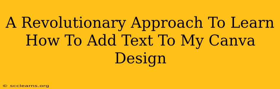 A Revolutionary Approach To Learn How To Add Text To My Canva Design