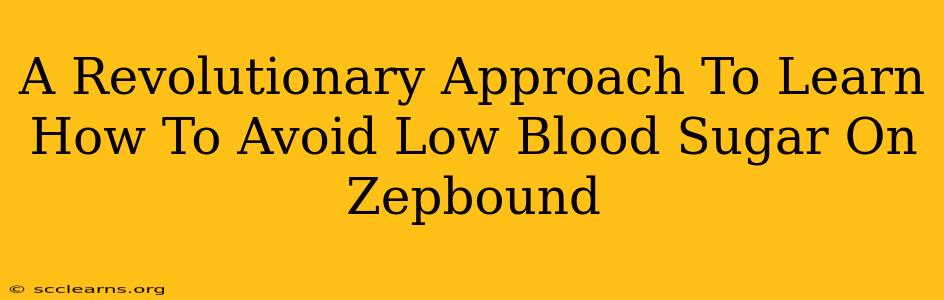 A Revolutionary Approach To Learn How To Avoid Low Blood Sugar On Zepbound