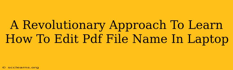 A Revolutionary Approach To Learn How To Edit Pdf File Name In Laptop