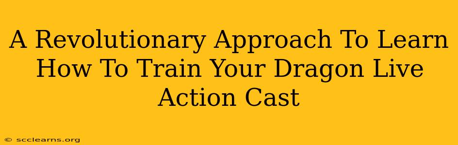 A Revolutionary Approach To Learn How To Train Your Dragon Live Action Cast