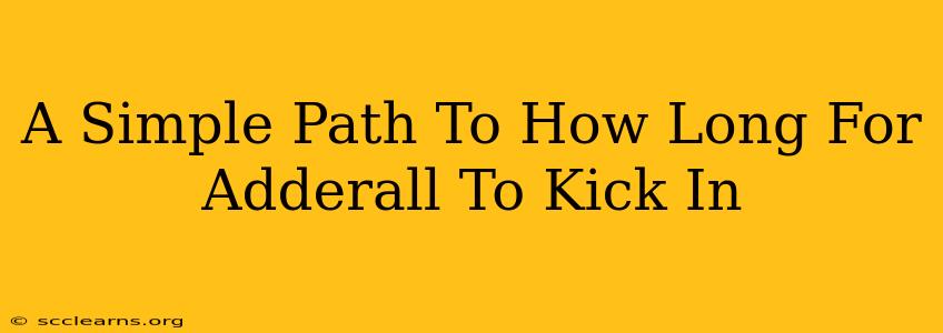 A Simple Path To How Long For Adderall To Kick In