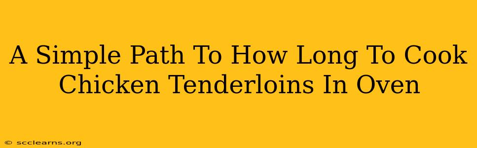 A Simple Path To How Long To Cook Chicken Tenderloins In Oven