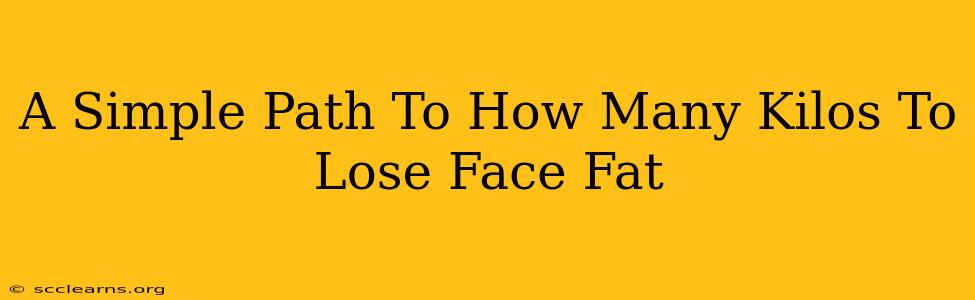 A Simple Path To How Many Kilos To Lose Face Fat