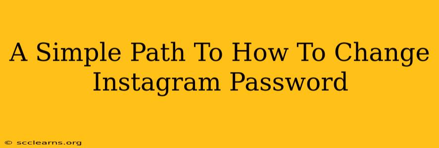 A Simple Path To How To Change Instagram Password