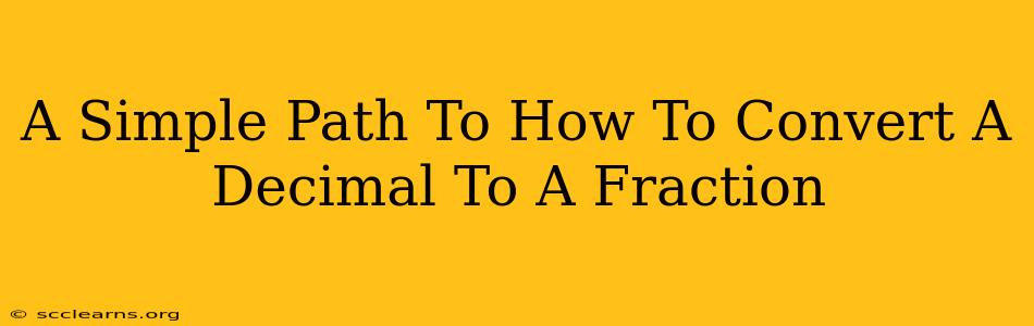 A Simple Path To How To Convert A Decimal To A Fraction