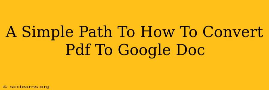 A Simple Path To How To Convert Pdf To Google Doc