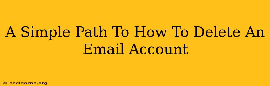 A Simple Path To How To Delete An Email Account