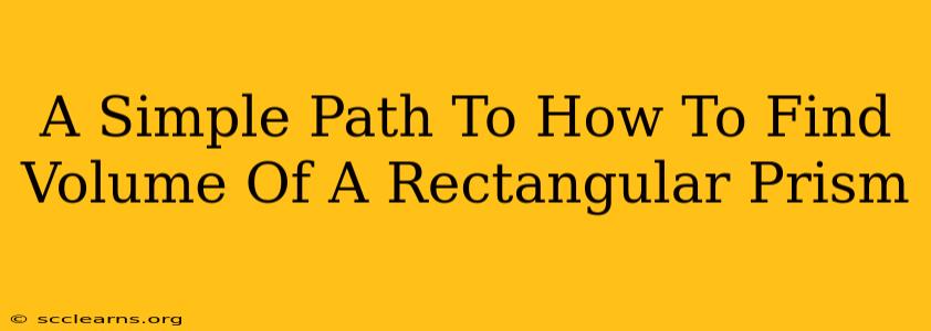 A Simple Path To How To Find Volume Of A Rectangular Prism