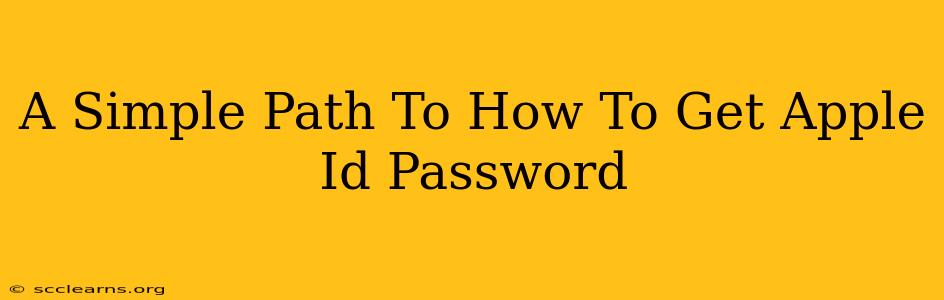 A Simple Path To How To Get Apple Id Password