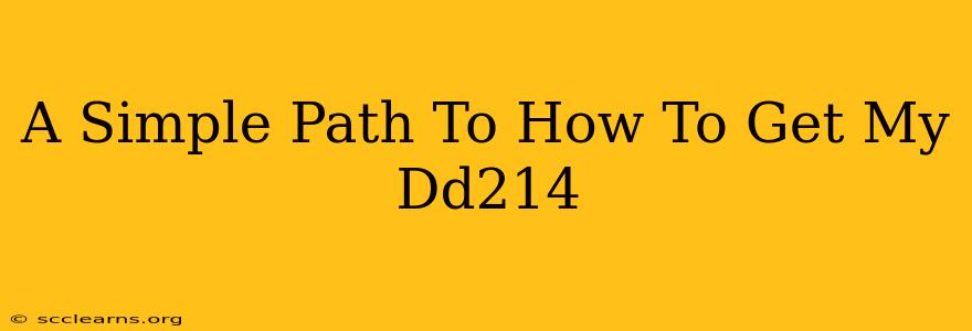 A Simple Path To How To Get My Dd214