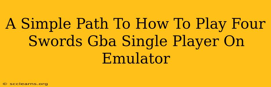 A Simple Path To How To Play Four Swords Gba Single Player On Emulator