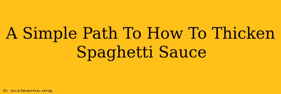 A Simple Path To How To Thicken Spaghetti Sauce