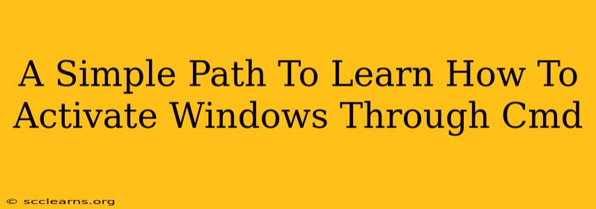 A Simple Path To Learn How To Activate Windows Through Cmd