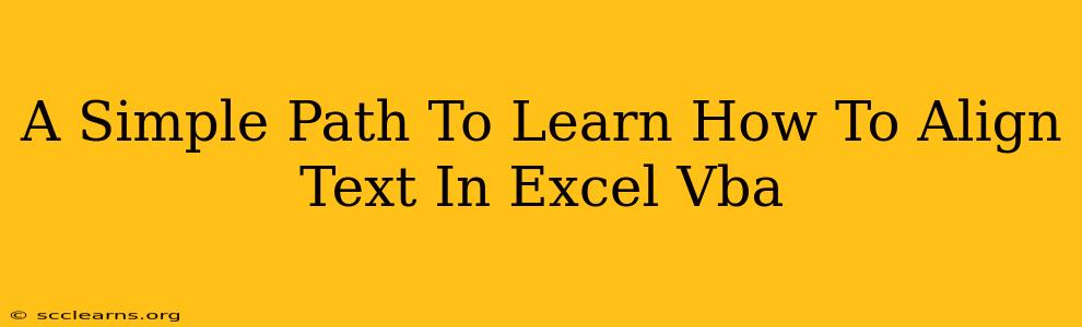 A Simple Path To Learn How To Align Text In Excel Vba