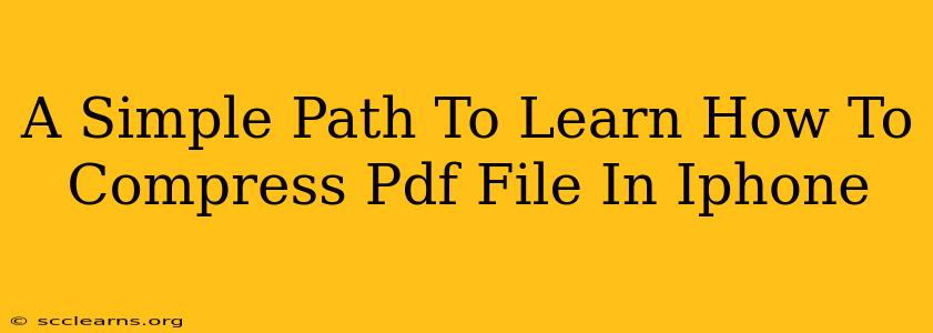 A Simple Path To Learn How To Compress Pdf File In Iphone