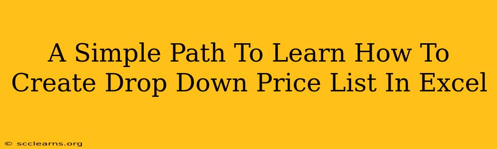 A Simple Path To Learn How To Create Drop Down Price List In Excel