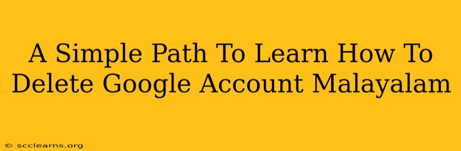 A Simple Path To Learn How To Delete Google Account Malayalam