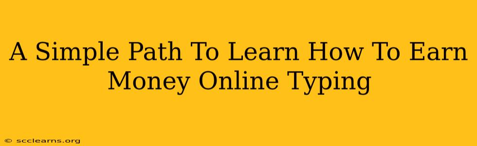 A Simple Path To Learn How To Earn Money Online Typing