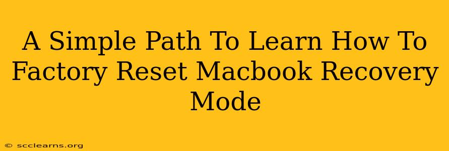 A Simple Path To Learn How To Factory Reset Macbook Recovery Mode