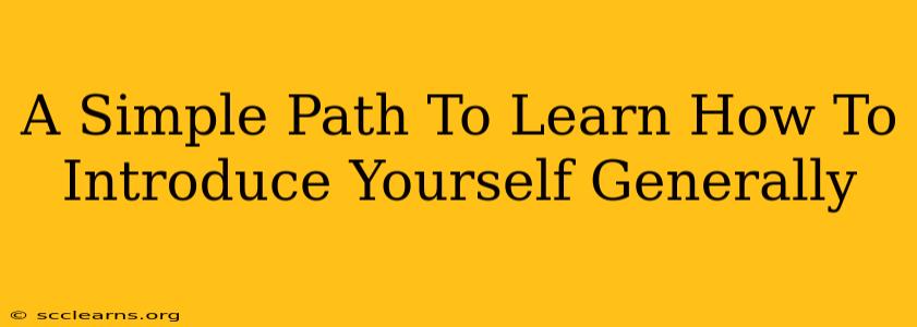 A Simple Path To Learn How To Introduce Yourself Generally