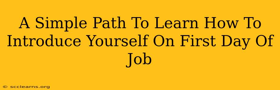 A Simple Path To Learn How To Introduce Yourself On First Day Of Job