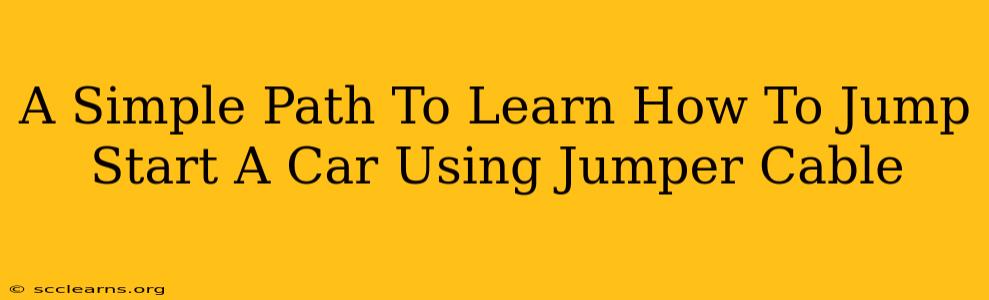 A Simple Path To Learn How To Jump Start A Car Using Jumper Cable