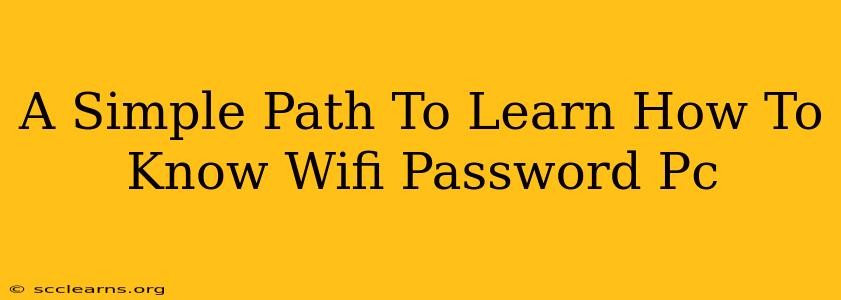 A Simple Path To Learn How To Know Wifi Password Pc