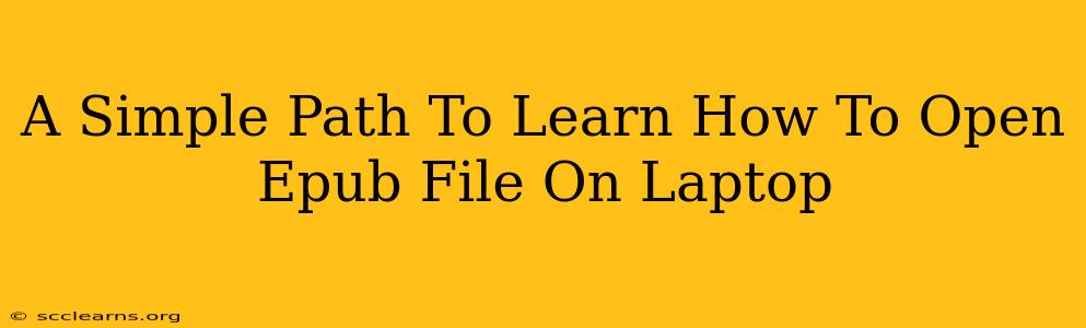 A Simple Path To Learn How To Open Epub File On Laptop