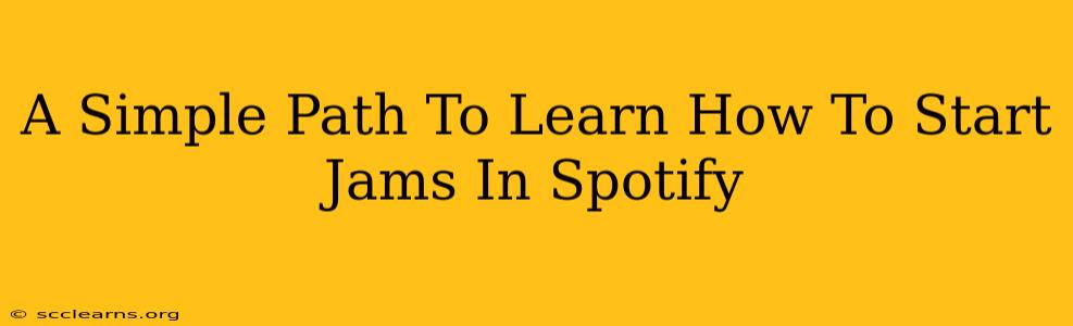 A Simple Path To Learn How To Start Jams In Spotify