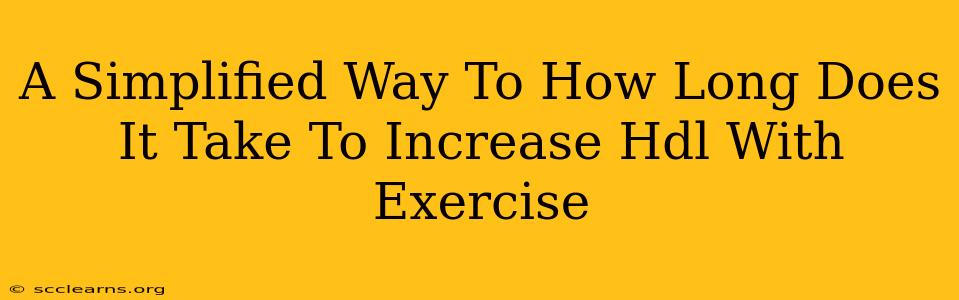 A Simplified Way To How Long Does It Take To Increase Hdl With Exercise