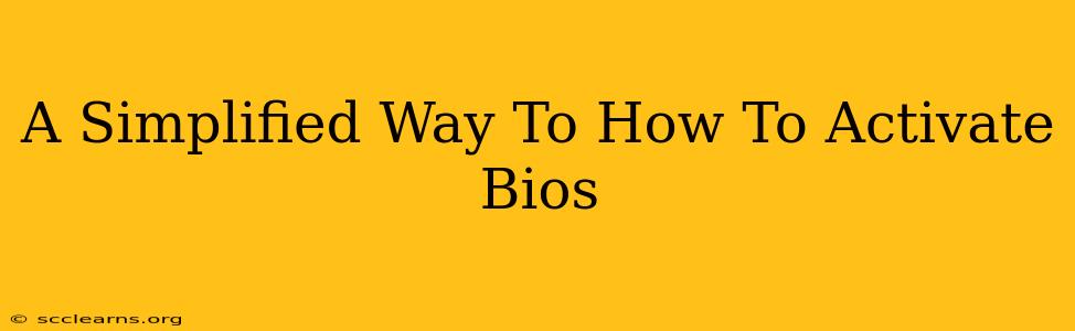 A Simplified Way To How To Activate Bios