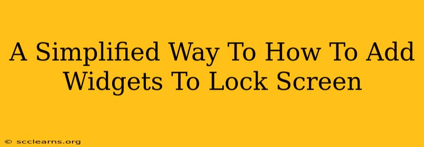 A Simplified Way To How To Add Widgets To Lock Screen