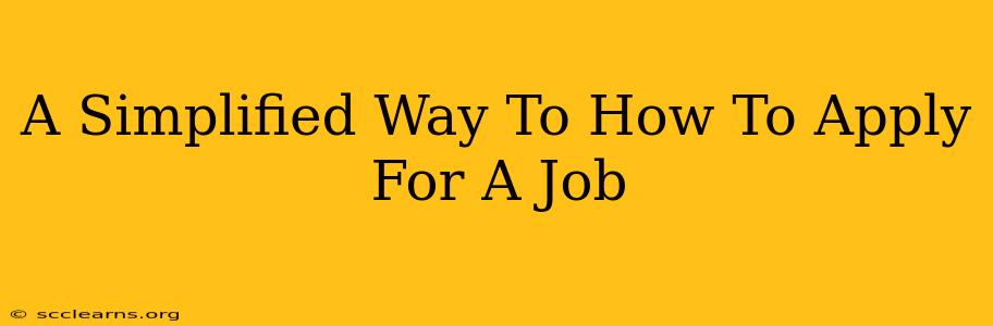 A Simplified Way To How To Apply For A Job