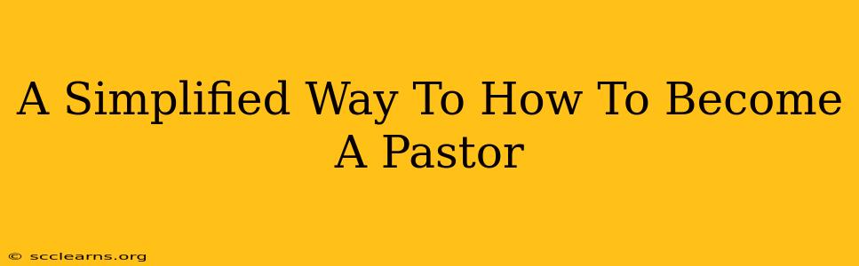 A Simplified Way To How To Become A Pastor