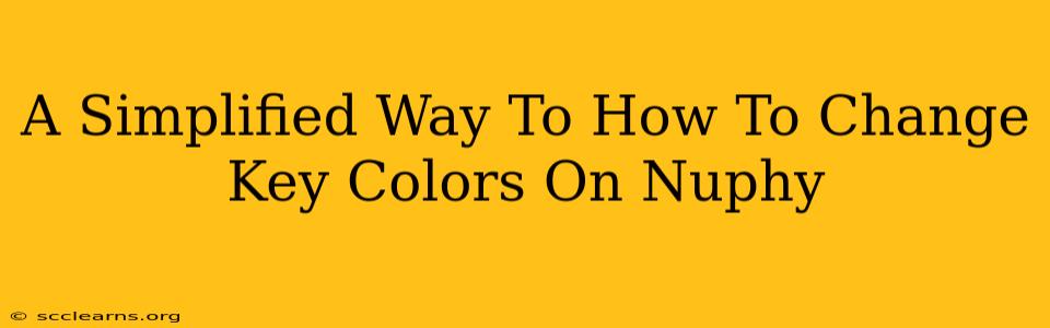 A Simplified Way To How To Change Key Colors On Nuphy