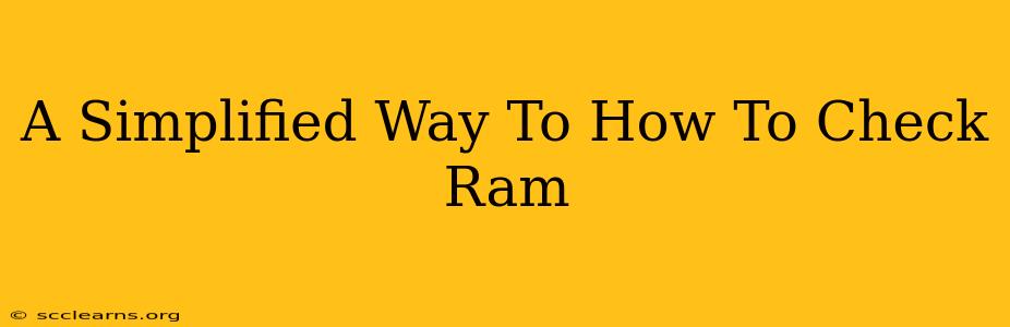 A Simplified Way To How To Check Ram