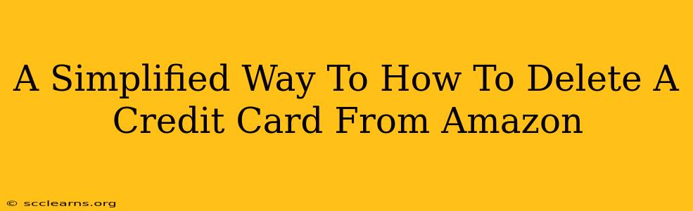 A Simplified Way To How To Delete A Credit Card From Amazon