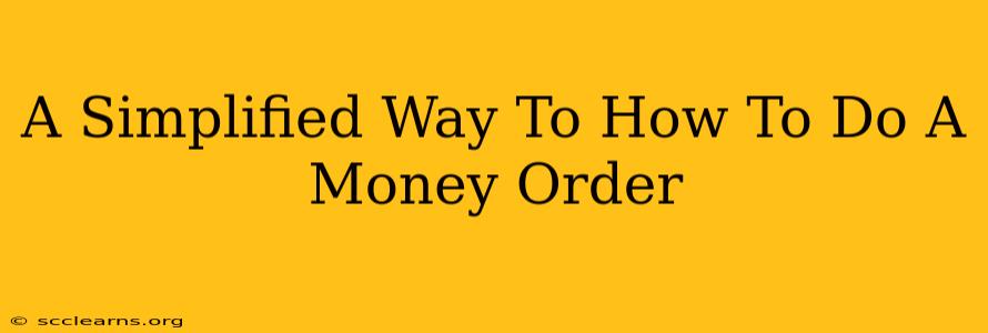 A Simplified Way To How To Do A Money Order