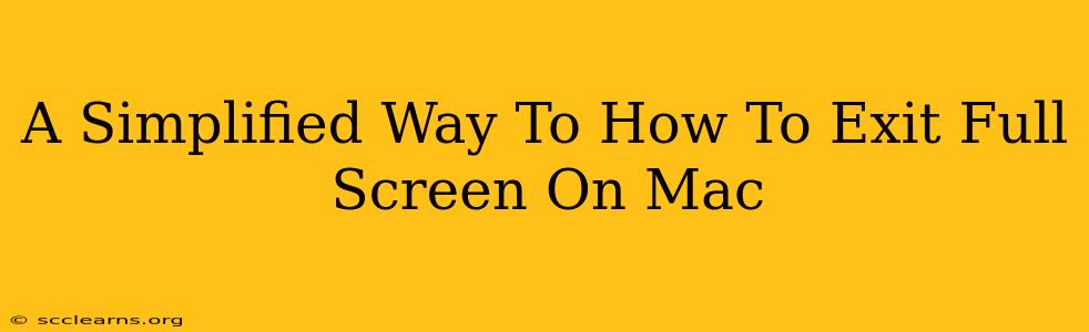 A Simplified Way To How To Exit Full Screen On Mac