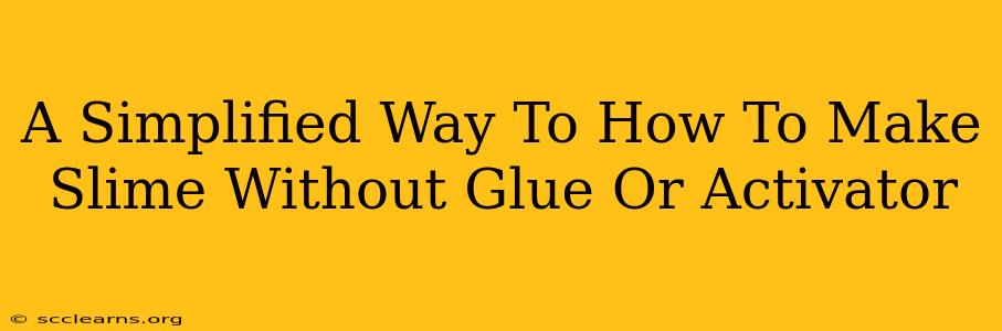 A Simplified Way To How To Make Slime Without Glue Or Activator