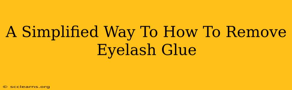 A Simplified Way To How To Remove Eyelash Glue