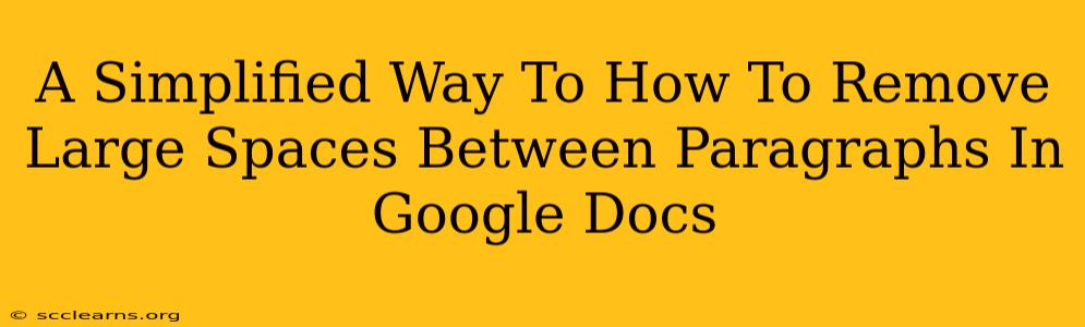 A Simplified Way To How To Remove Large Spaces Between Paragraphs In Google Docs