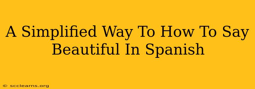 A Simplified Way To How To Say Beautiful In Spanish