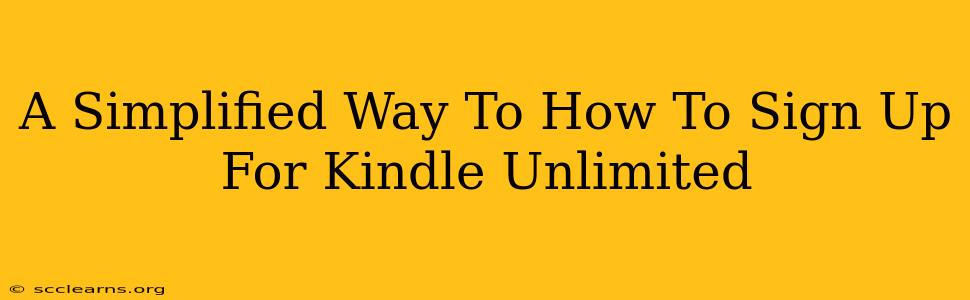 A Simplified Way To How To Sign Up For Kindle Unlimited