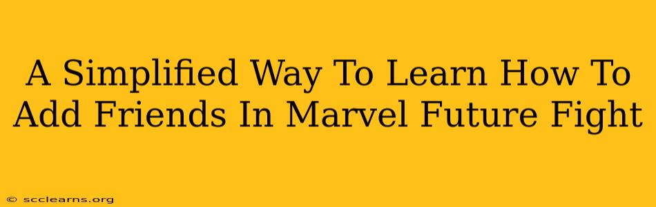 A Simplified Way To Learn How To Add Friends In Marvel Future Fight