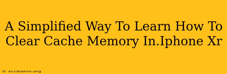 A Simplified Way To Learn How To Clear Cache Memory In.Iphone Xr