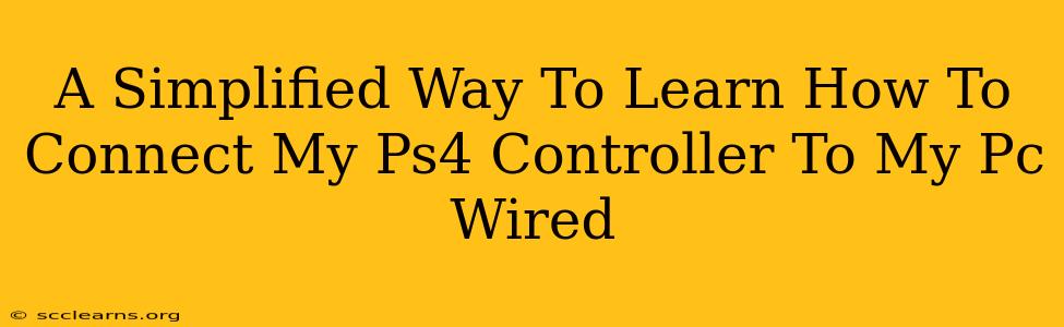 A Simplified Way To Learn How To Connect My Ps4 Controller To My Pc Wired