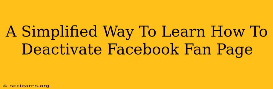 A Simplified Way To Learn How To Deactivate Facebook Fan Page